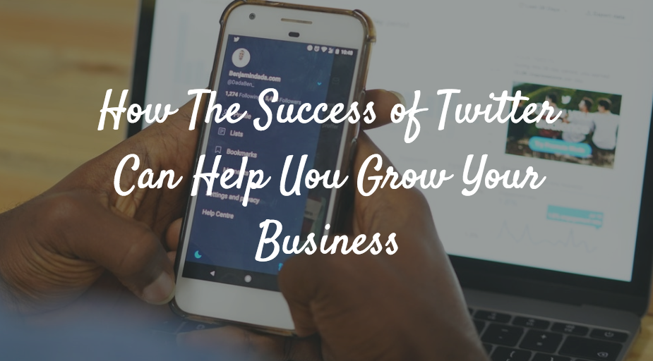 How the success of Twitter can-help you grow your business